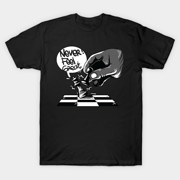 Never Feel Great T-Shirt by driedsnot